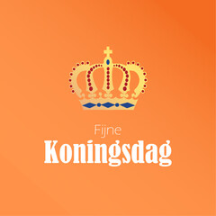 Fijne Koningsdag vector illustration. Happy King's Day, Netherlands National day.