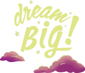 Fototapeta premium Handlettered dream big text is floating in flat design, with stars, clouds on transparent backdrop