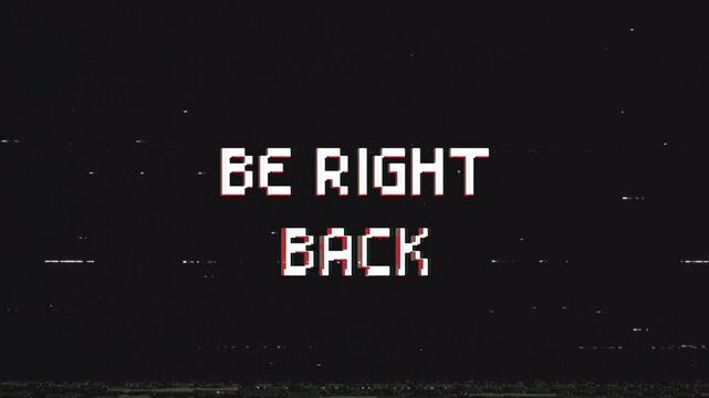 be right back glitch text animated. 4k Stream footage animation