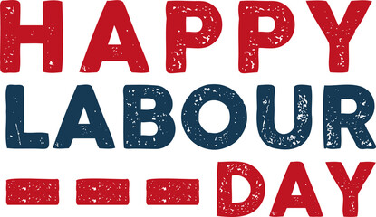 Displaying flat Labour Day greeting with rough red HAPPY or DAY, worn blue LABOUR, bars on clear bg
