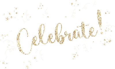 Glittery Celebrate! lettering is sparkling on transparent bg, gold stars, streamers and confetti