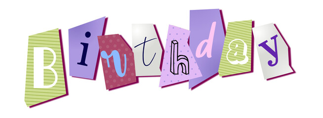 Flat design letter collage is showing Birthday spelled with paper shapes on transparent background