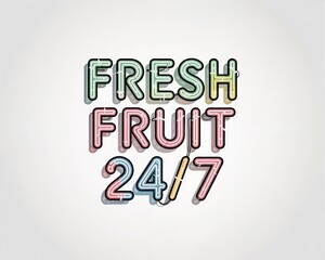 Vibrant neon style text reading Fresh Fruit 24 or 7 in green, pink, yellow, and blue on a plain white background with realistic shadows and highlights.