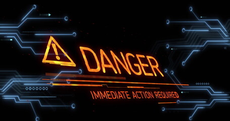 Showing orange caution on screen, glowing DANGER IMMEDIATE ACTION REQUIRED neon-blue circuitry