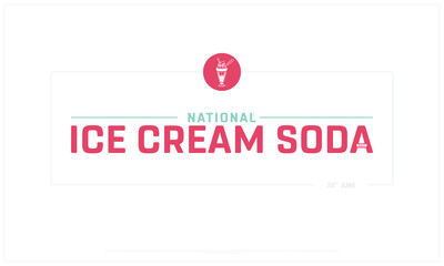 National Ice Cream Soda Day design on white background, Typographic Design of Ice Cream Soda Day, Vector Design of Ice Cream Soda Day, Ice Cream Soda Day