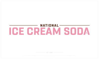 National Ice Cream Soda Day design on white background, Typographic Design of Ice Cream Soda Day, Vector Design of Ice Cream Soda Day, Ice Cream Soda Day