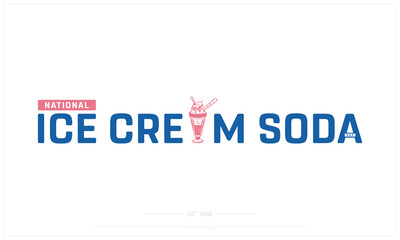 National Ice Cream Soda Day design on white background, Typographic Design of Ice Cream Soda Day, Vector Design of Ice Cream Soda Day, Ice Cream Soda Day