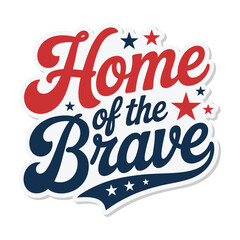 Patriotic home of the brave typography design