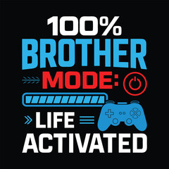 100% Brother Mode Life Activated Funny Quote T-Shirt Design for Brothers