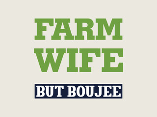 Farm wife but boujee glam meets country life t shirt design
