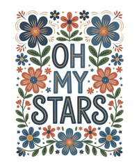 Oh My Stars Floral Typography Design