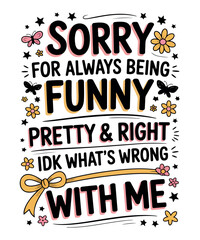 Obraz premium Sorry for Always Being Funny, Pretty