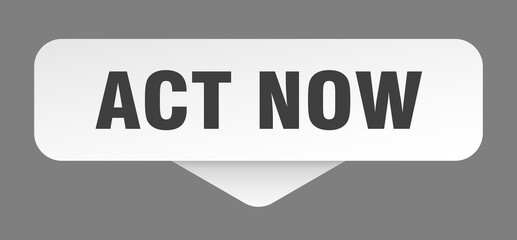 act now sticker. act now sign isolated on gray background