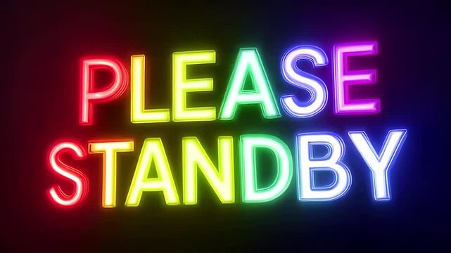 a please standby text sign in vibrant neon color in black background
