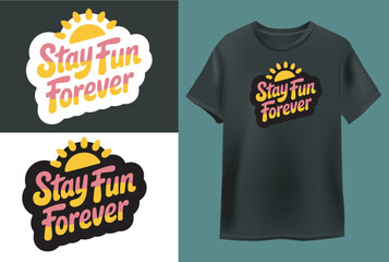 Stay Fun Forever  T shirt Design vector