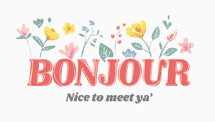 bonjour slogan with colorful hand drawn flowers vector illustration  © tsuponk
