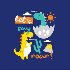 let's say roar ! cartoon hand drawn illustration vector 