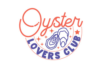 Oyster Lovers Club Trendy Hand Drawn Vector T-shirt Design, Retro EPS T-shirt Design