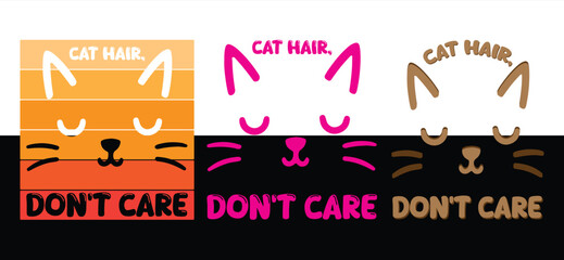Cat Hair Don’t Care pink cat face humorous quote design — funny pet lover vector for t-shirts, stickers, and sarcastic feline-themed products.