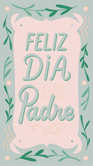 Elegant hand drawn feliz día del padre graphic art with floral accents expressing warm wishes for a fathers day card and celebration