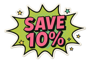 Fototapeta premium Green comic burst sticker with SAVE 10% in bold pink lettering, vibrant retail discount promo on transparent background.
