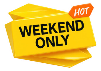 Yellow tag sticker with WEEKEND ONLY promo in glossy 3D style, vibrant retail offer on transparent background.