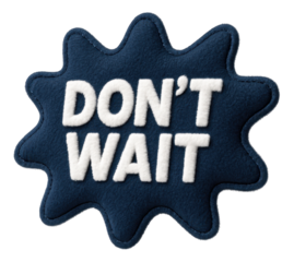 Blue burst sticker with DON'T WAIT message in a textured fabric design, compelling retail promo offer on transparent background.