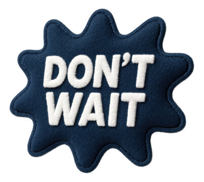 Blue burst sticker with DON'T WAIT message in a textured fabric design, compelling retail promo offer on transparent background.