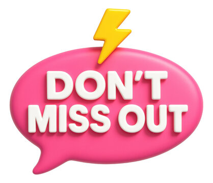 Pink speech bubble sticker with DON'T MISS OUT message in playful style and dynamic retail promo on transparent background.
