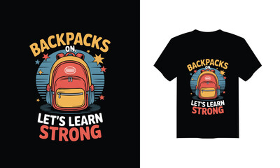 Modern T-Shirt Design for Back to School  – "Backpacks On, Let's Learn Strong" Vector Illustration