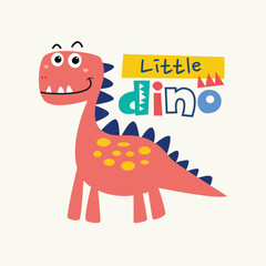 Childish little dinosaur with playful and colorful text vector illustration for clothing, kids apparel, kindergarten background, kids poster or wall decoration, book cover, textile and others