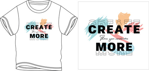 create more than you consume t shirt design vector illustration