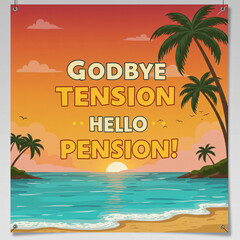 Retirement party banner, tropical beach scene, turquoise sea, palm trees, sunset gradient sky, fun playful font saying "Goodbye Tension, Hello Pension!", vibrant and cheerful