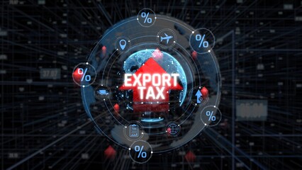 Export Tax Concept with Global Influence and Digital Network Background Representing International...