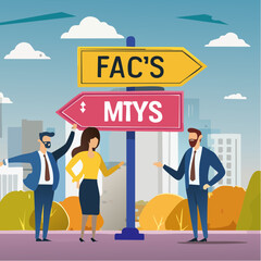 Fact vs Myth, truth or false information to make decision, belief or fiction to choose to believe, trustworthy, fraud or wrong direction concept, business people at Facts vs Myths directional sig