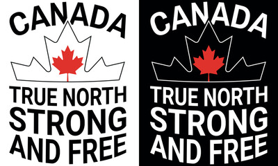 Canada Day True North Strong and Free Maple Leaf T-Shirt Design