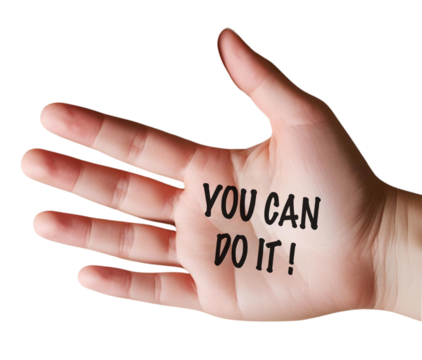 "YOU CAN DO IT!" written on the left palm hand, transparent background.