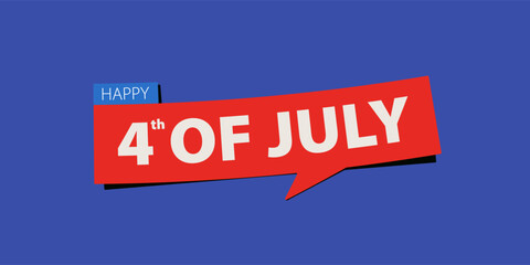 Happy 4 of July banner template design in bold minimal and flat style. United States of America independence day or national day banner. Red speech bubble on blue solid background. 