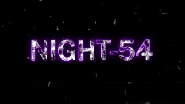  Fantastic text of Night-54 neon video concept. lighting and black background.