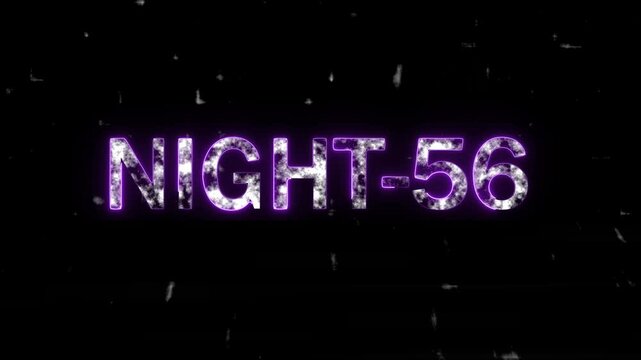  Fantastic text of Night-56 neon video concept. lighting and black background.