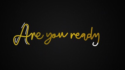 golden Hand drawn calligraphy monoline vintage text  are you ready? on black background. Calligraphy lettering animation for  shop, discount, sale, flyer,One line continuous animated typography      
