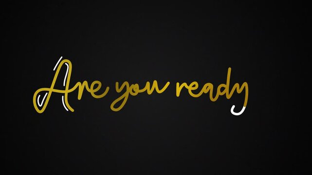 golden Hand drawn calligraphy monoline vintage text  are you ready? on black background. Calligraphy lettering animation for  shop, discount, sale, flyer,One line continuous animated typography      

