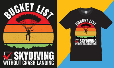 Bucket List Skydiving without crash landing, Skydiving retro Colorful typography vector t-shirt design