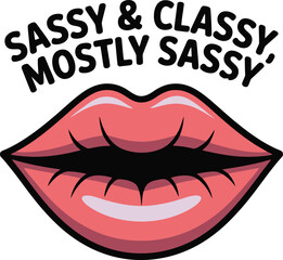 Sassy and Classy Mostly Sassy Lips Pop Art Style Illustration Design Graphic Pink Red Woman Girl    