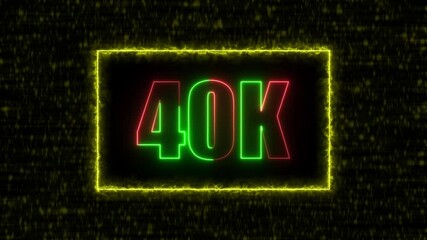 Neon 40k text animation on blur background. Neon glowing 40k 'followers' animation with neon border. - Powered by Adobe