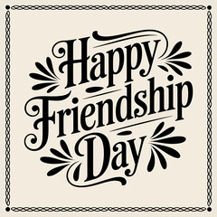 A Vintage-Style Friendship Day Greeting Card Design Celebrate Friendships with Elegant Typography