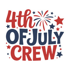 Fourth of july crew typography illustration with fireworks and star decorations in patriotic colors