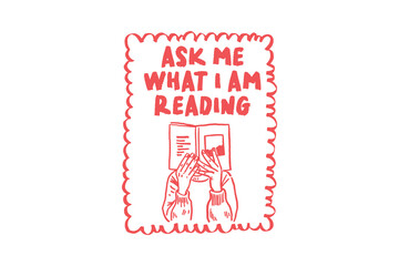 Ask Me What I Am Reading, Book Quote Girl Reading Hand-Drawn quote Design