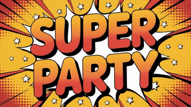 A dynamic pop-art style comic background with the bold text &lsquo;SUPER PARTY&rsquo; in 3D orange and red bubble letters, surrounded by white stars and explosive red rays, festive and energetic design.