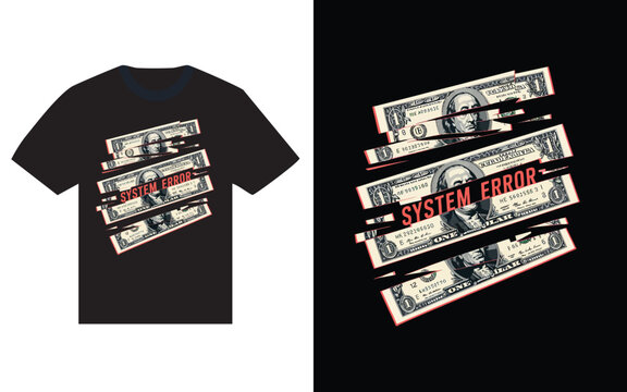T shirt design with torn dollar bills and system error text.